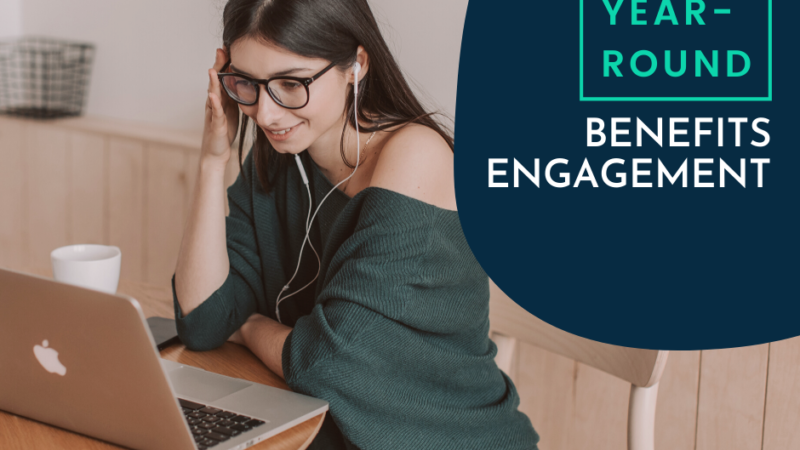 Exploring Year-Round Benefits Engagement  | CA Employee Benefits Advisors